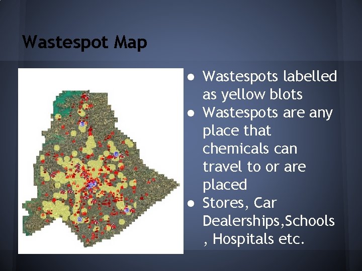 Wastespot Map ● Wastespots labelled as yellow blots ● Wastespots are any place that Wastespot Map ● Wastespots labelled as yellow blots ● Wastespots are any place that
