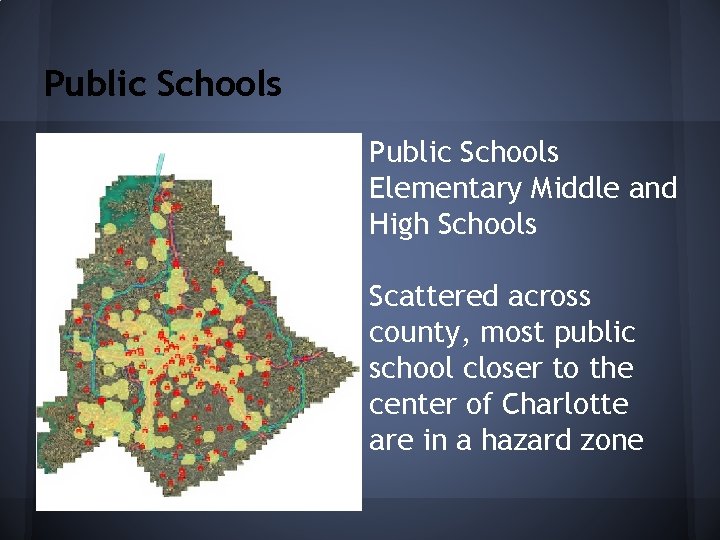 Public Schools Elementary Middle and High Schools Scattered across county, most public school closer Public Schools Elementary Middle and High Schools Scattered across county, most public school closer