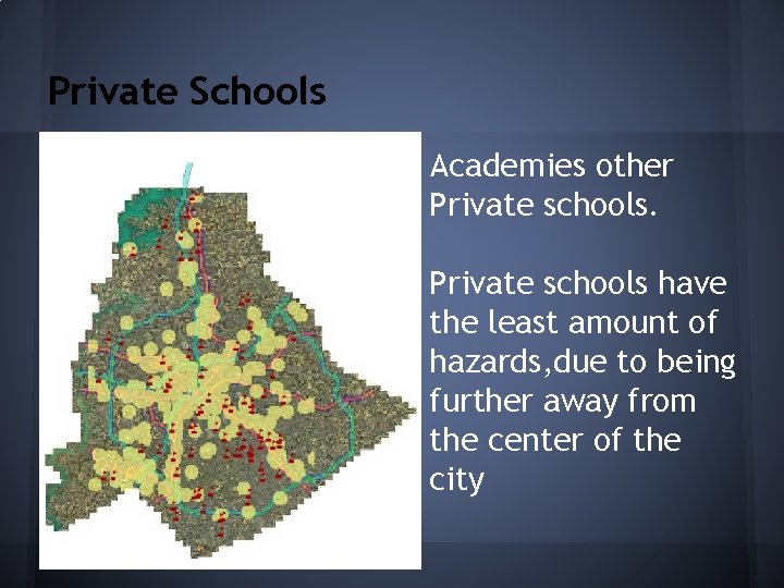 Private Schools Academies other Private schools have the least amount of hazards, due to Private Schools Academies other Private schools have the least amount of hazards, due to
