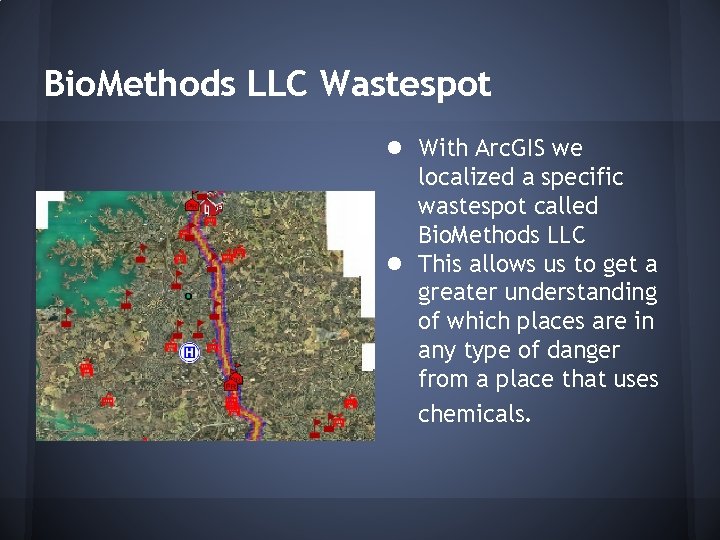 Bio. Methods LLC Wastespot ● ● With Arc. GIS we localized a specific wastespot Bio. Methods LLC Wastespot ● ● With Arc. GIS we localized a specific wastespot