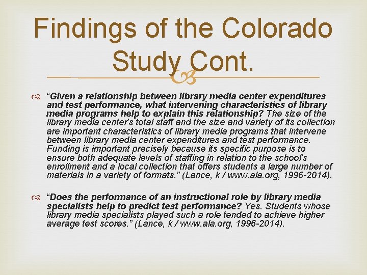 Findings of the Colorado Study Cont. “Given a relationship between library media center expenditures