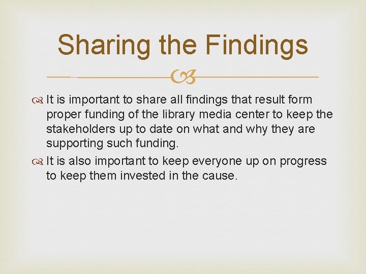 Sharing the Findings It is important to share all findings that result form proper