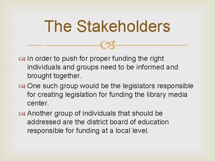 The Stakeholders In order to push for proper funding the right individuals and groups