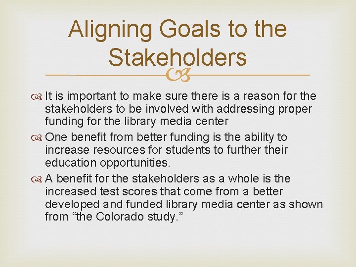 Aligning Goals to the Stakeholders It is important to make sure there is a