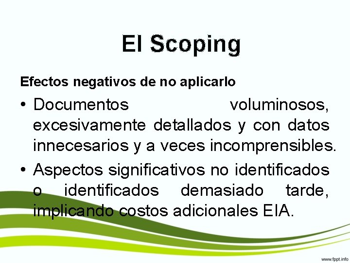 El Scoping Efectos negativos de no aplicarlo • Documentos voluminosos, excesivamente detallados y con