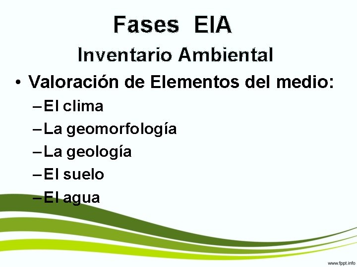 Fases EIA Inventario Ambiental • Valoración de Elementos del medio: – El clima –