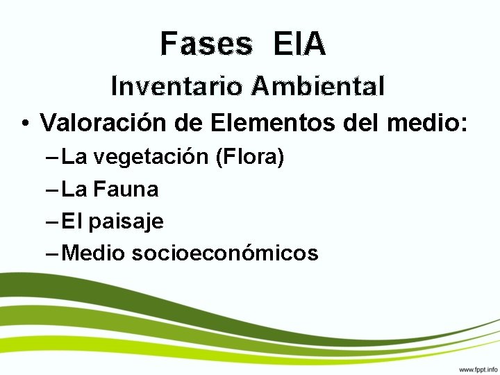 Fases EIA Inventario Ambiental • Valoración de Elementos del medio: – La vegetación (Flora)