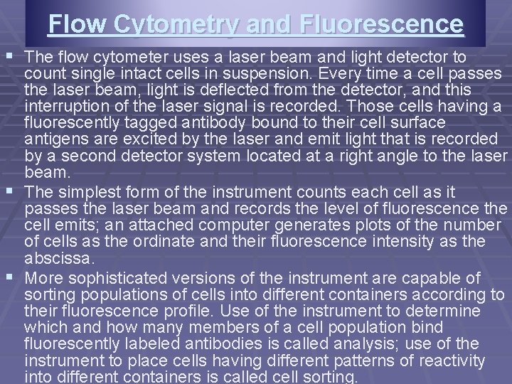 Flow Cytometry and Fluorescence § The flow cytometer uses a laser beam and light Flow Cytometry and Fluorescence § The flow cytometer uses a laser beam and light
