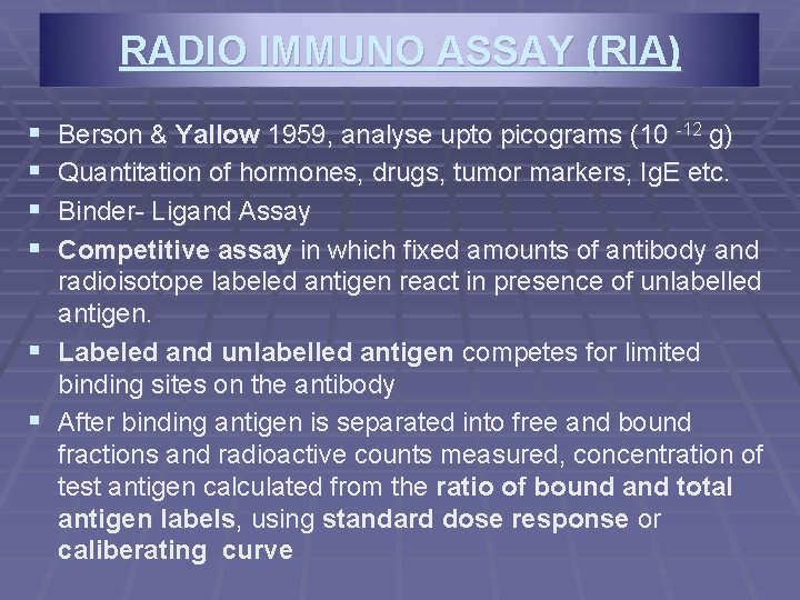 RADIO IMMUNO ASSAY (RIA) § § Berson & Yallow 1959, analyse upto picograms (10 RADIO IMMUNO ASSAY (RIA) § § Berson & Yallow 1959, analyse upto picograms (10