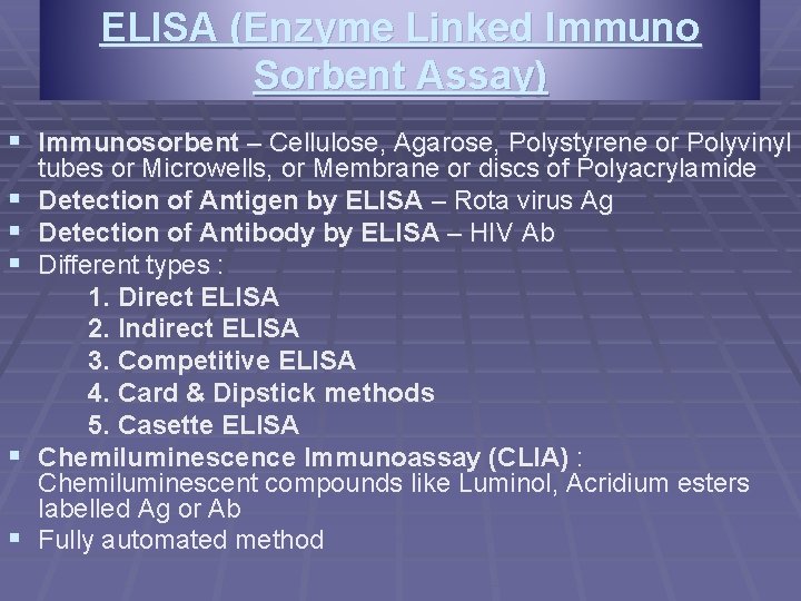 ELISA (Enzyme Linked Immuno Sorbent Assay) § Immunosorbent – Cellulose, Agarose, Polystyrene or Polyvinyl ELISA (Enzyme Linked Immuno Sorbent Assay) § Immunosorbent – Cellulose, Agarose, Polystyrene or Polyvinyl