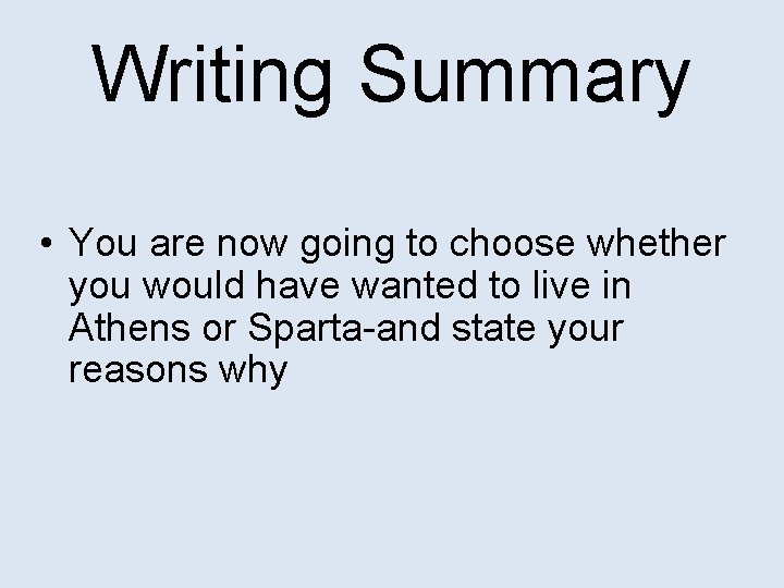Writing Summary • You are now going to choose whether you would have wanted