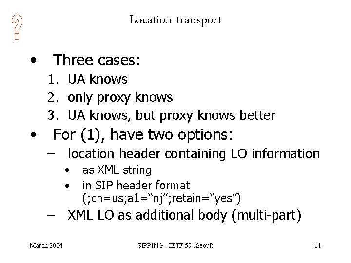 Location transport • Three cases: 1. UA knows 2. only proxy knows 3. UA