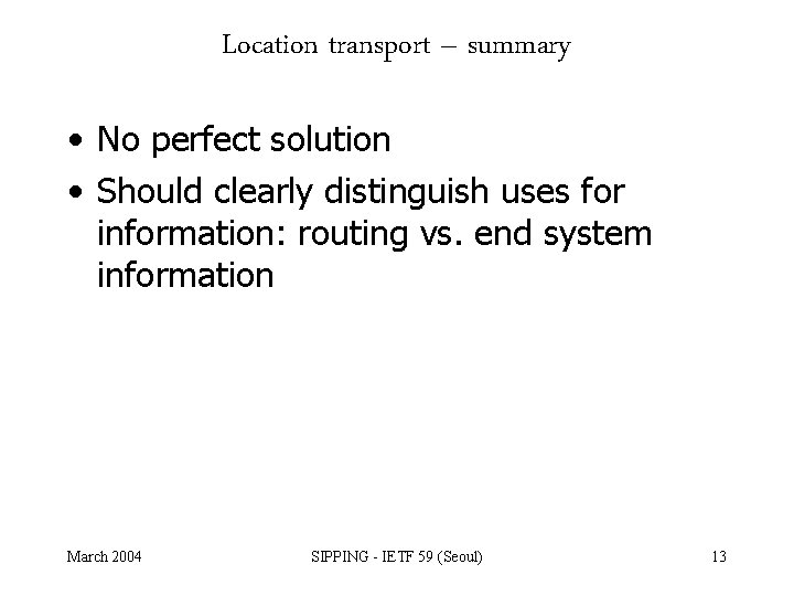 Location transport – summary • No perfect solution • Should clearly distinguish uses for