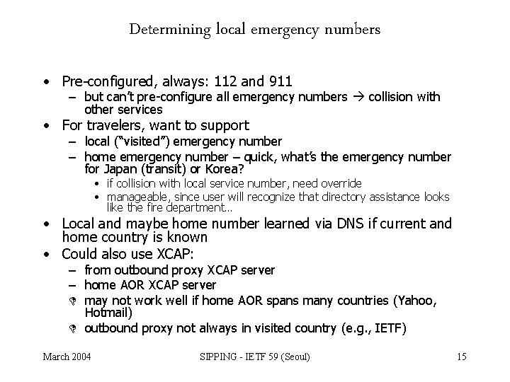Determining local emergency numbers • Pre-configured, always: 112 and 911 – but can’t pre-configure