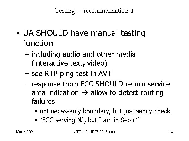 Testing – recommendation 1 • UA SHOULD have manual testing function – including audio