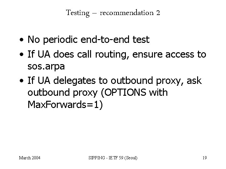 Testing – recommendation 2 • No periodic end-to-end test • If UA does call
