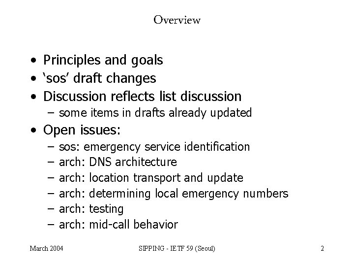 Overview • Principles and goals • ‘sos’ draft changes • Discussion reflects list discussion