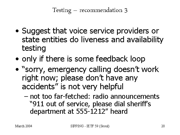 Testing – recommendation 3 • Suggest that voice service providers or state entities do