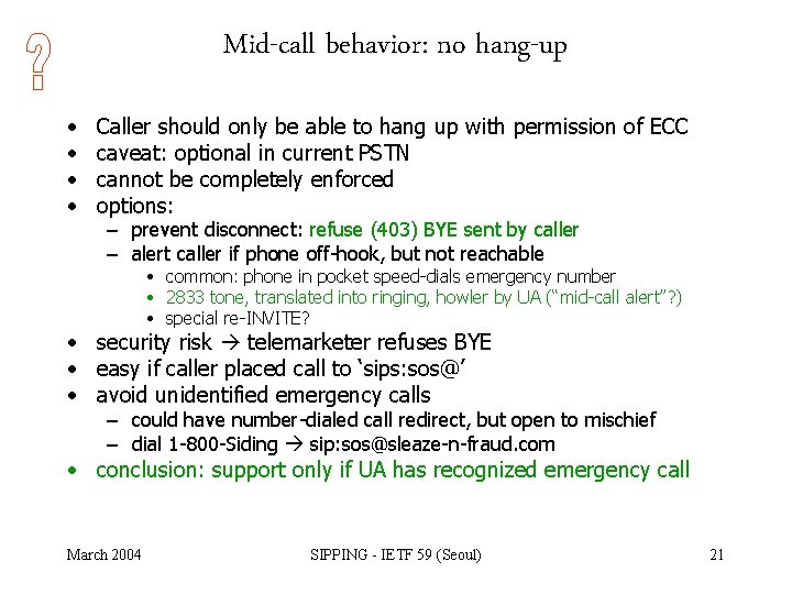 Mid-call behavior: no hang-up • • Caller should only be able to hang up