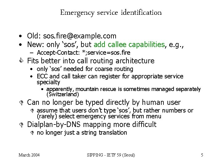 Emergency service identification • Old: sos. fire@example. com • New: only ‘sos’, but add