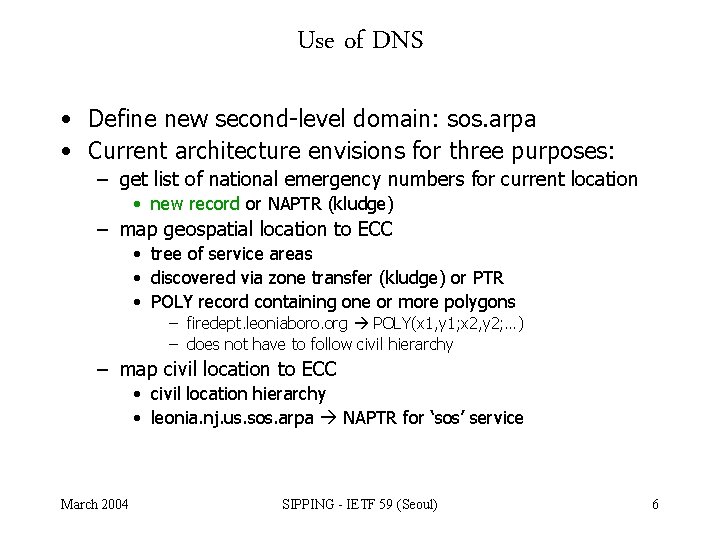 Use of DNS • Define new second-level domain: sos. arpa • Current architecture envisions