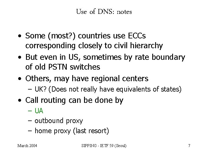 Use of DNS: notes • Some (most? ) countries use ECCs corresponding closely to