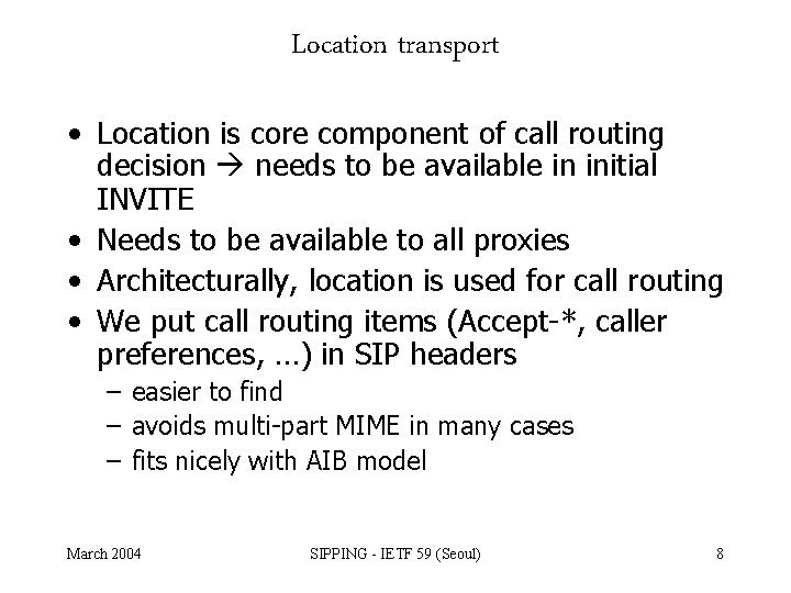Location transport • Location is core component of call routing decision needs to be