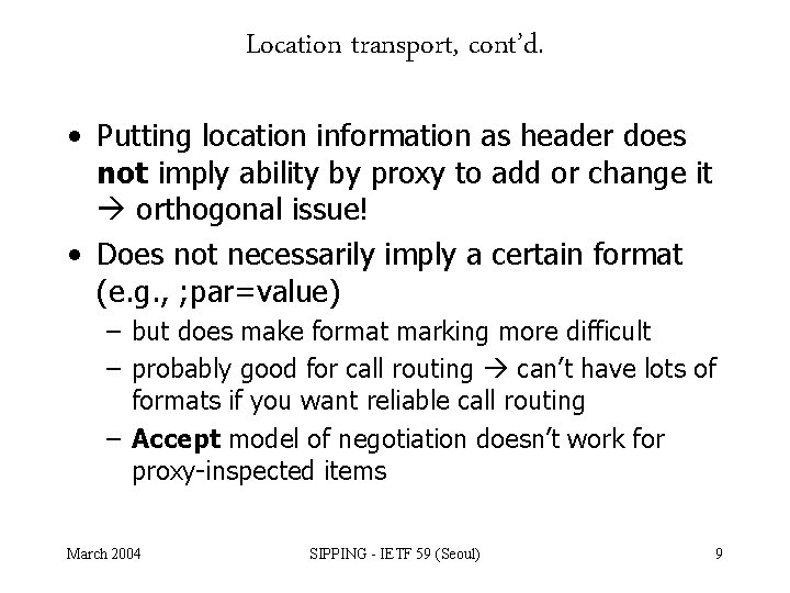 Location transport, cont’d. • Putting location information as header does not imply ability by