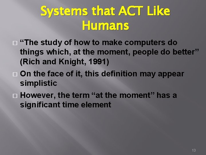 Systems that ACT Like Humans “The study of how to make computers do things