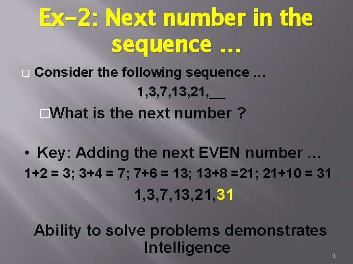 Ex-2: Next number in the sequence … � Consider the following sequence … 1,
