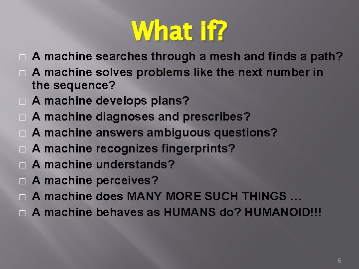 What if? � � � � � A machine searches through a mesh and