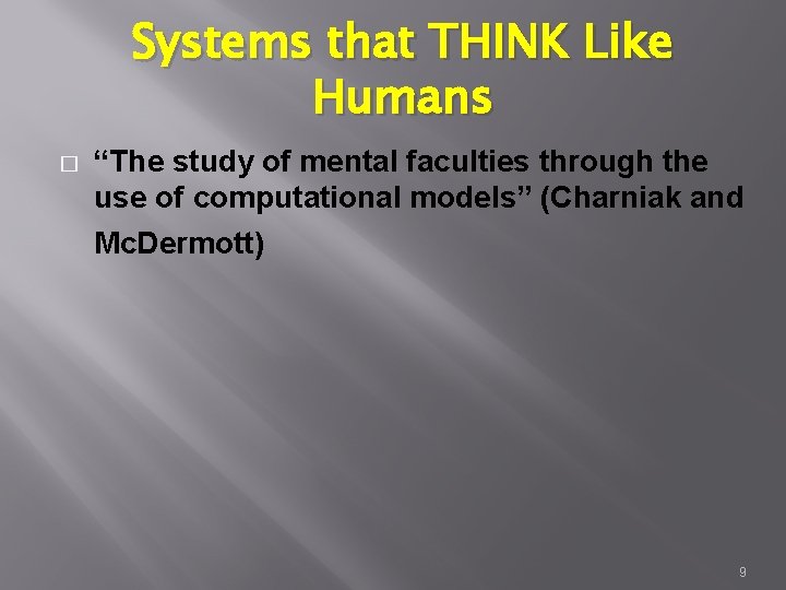 Systems that THINK Like Humans � “The study of mental faculties through the use