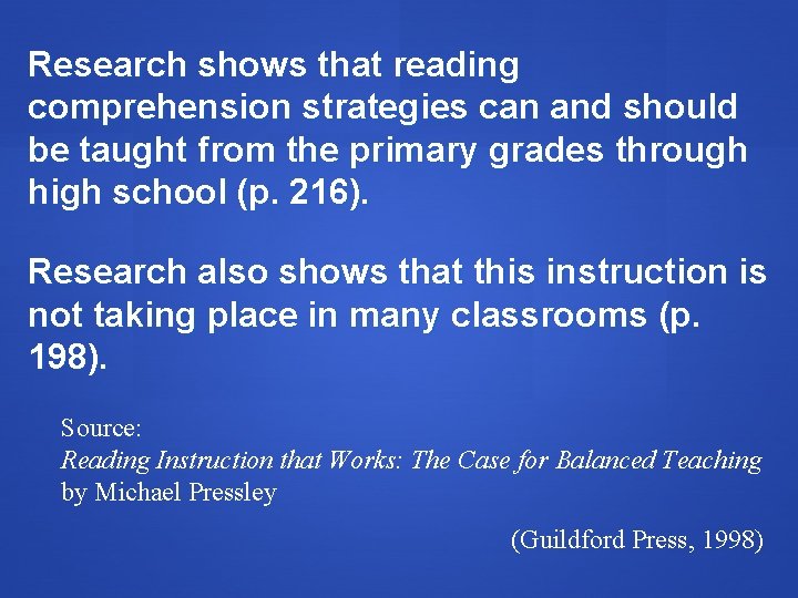 Research shows that reading comprehension strategies can and should be taught from the primary