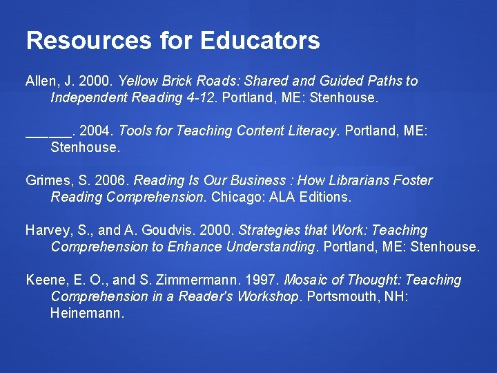 Resources for Educators Allen, J. 2000. Yellow Brick Roads: Shared and Guided Paths to