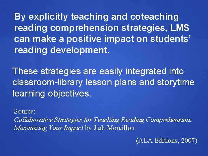 By explicitly teaching and coteaching reading comprehension strategies, LMS can make a positive impact