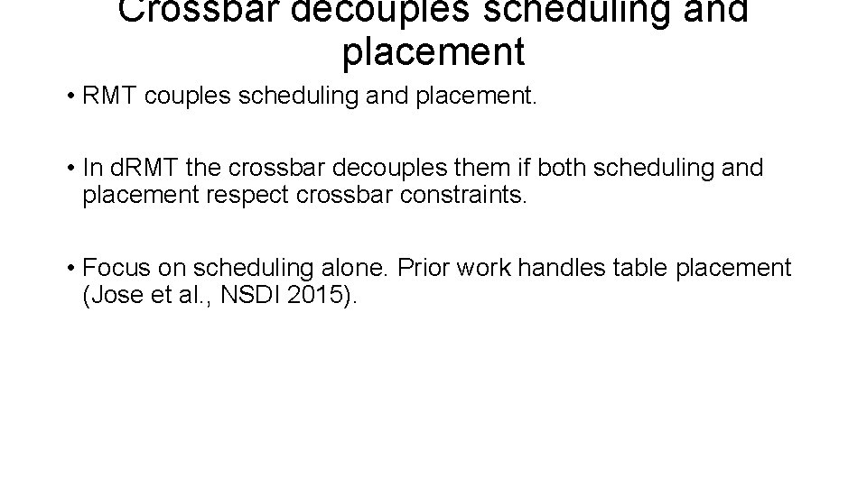 Crossbar decouples scheduling and placement • RMT couples scheduling and placement. • In d.