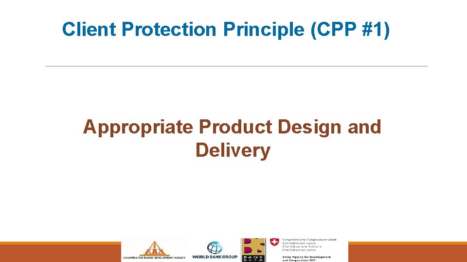 Client Protection Principle (CPP #1) Appropriate Product Design and Delivery 