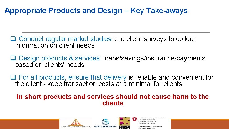 Appropriate Products and Design – Key Take-aways q Conduct regular market studies and client