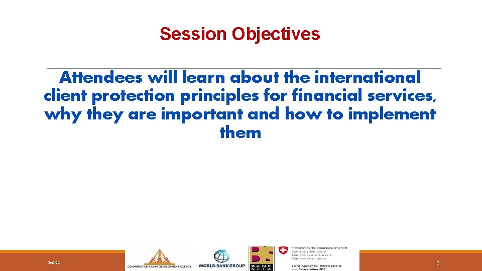 Session Objectives Attendees will learn about the international client protection principles for financial services,