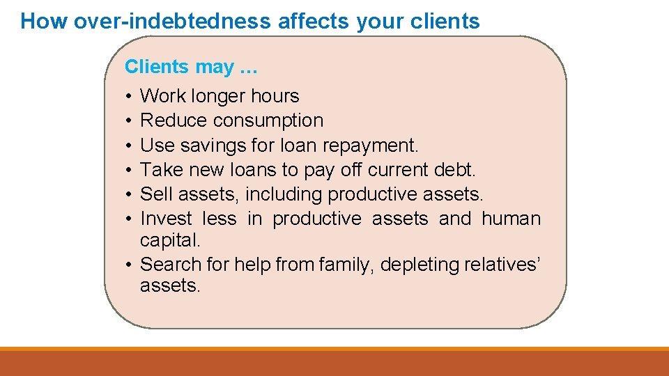 How over-indebtedness affects your clients Clients may … • • • Work longer hours