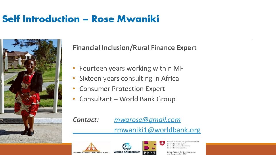 Self Introduction – Rose Mwaniki Financial Inclusion/Rural Finance Expert • • Fourteen years working