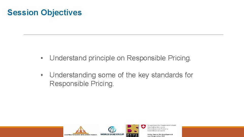 Session Objectives • Understand principle on Responsible Pricing. • Understanding some of the key