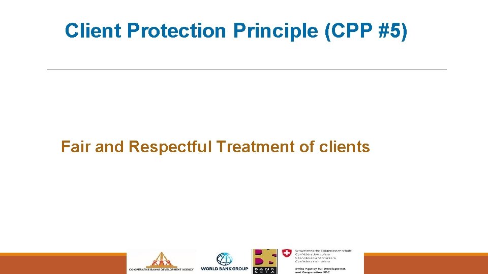 Client Protection Principle (CPP #5) Fair and Respectful Treatment of clients 