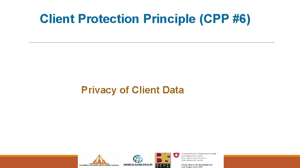 Client Protection Principle (CPP #6) Privacy of Client Data 