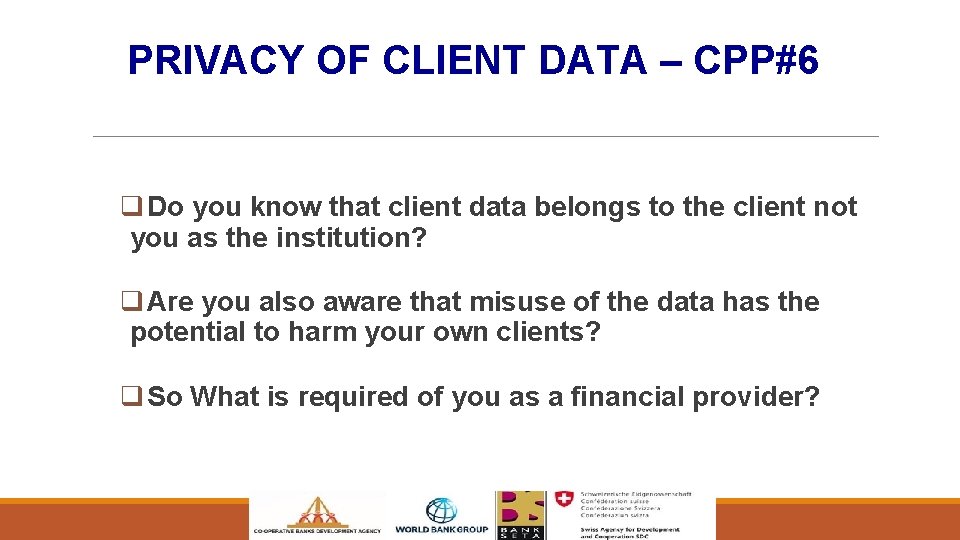 PRIVACY OF CLIENT DATA – CPP#6 q Do you know that client data belongs