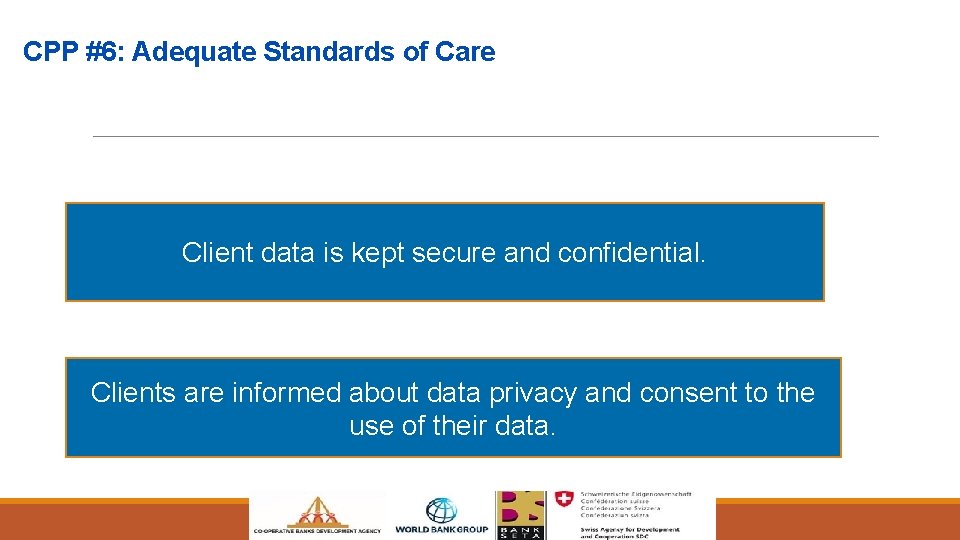 CPP #6: Adequate Standards of Care Client data is kept secure and confidential. Clients