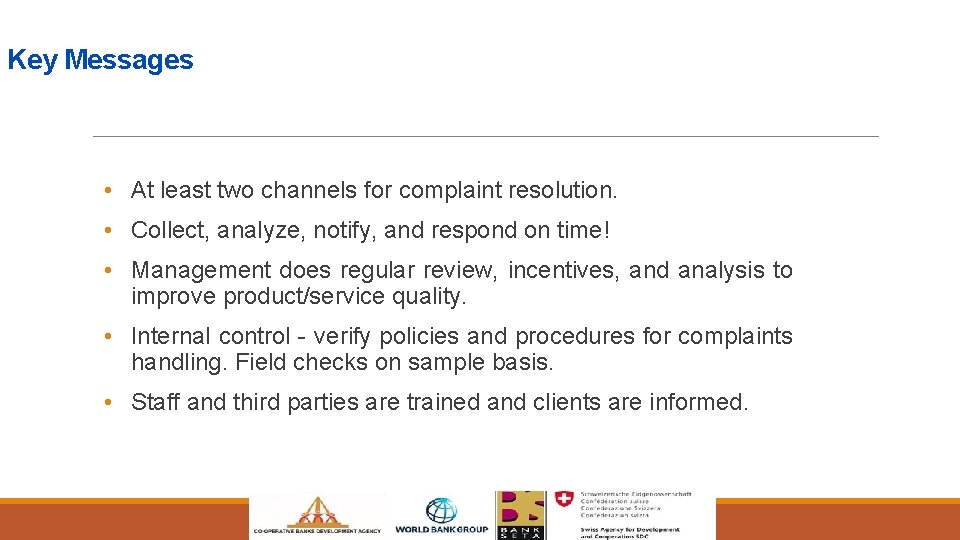 Key Messages • At least two channels for complaint resolution. • Collect, analyze, notify,