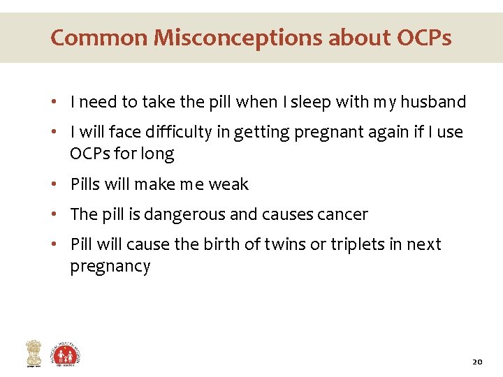 Common Misconceptions about OCPs • I need to take the pill when I sleep