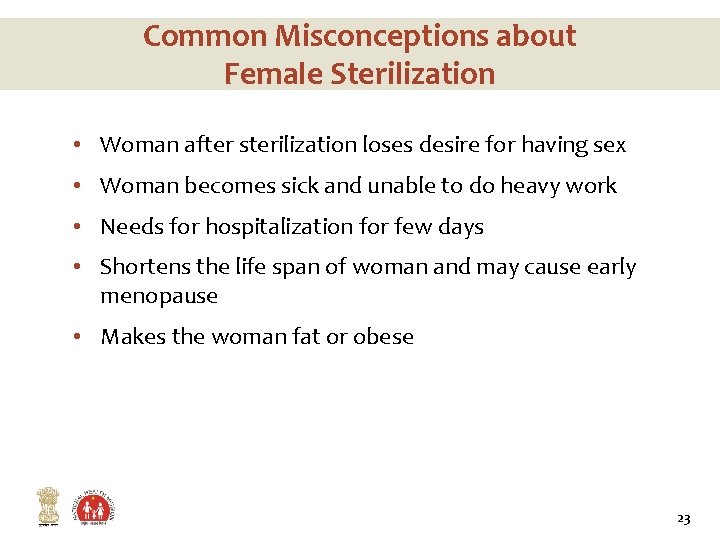 Common Misconceptions about Female Sterilization • Woman after sterilization loses desire for having sex
