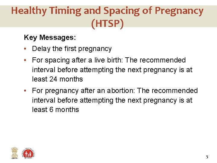 Healthy Timing and Spacing of Pregnancy (HTSP) Key Messages: • Delay the first pregnancy